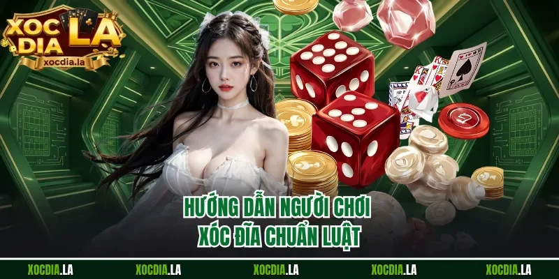 Hướng dẫn người chơi xóc đĩa chuẩn luật