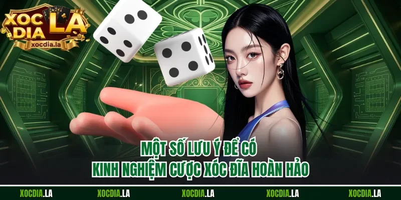 Một số lưu ý để có kinh nghiệm cược xóc đĩa hoàn hảo